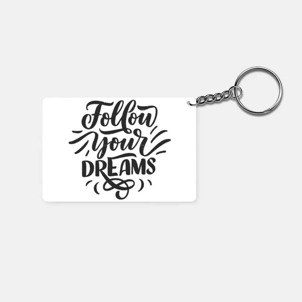 Follow Your Dreams: Printed Rectangle Keychain