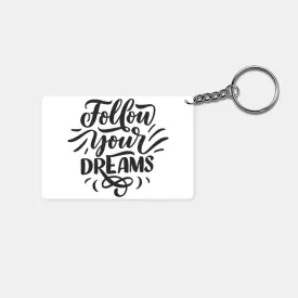 Follow Your Dreams: Printed Rectangle Keychain
