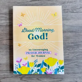 Good Morning, God! an Encouraging Prayer Journal for Women