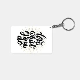 Love What You Do: Printed Rectangle Keychain